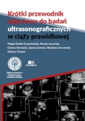 Krótki przewodnik zdjęciowy do badań ultrasonograficznych w ciąży prawidłowej