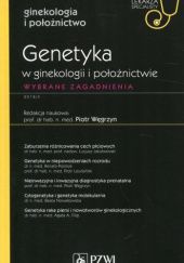 Genetyka w ginekologii i położnictwie. Wybrane zagadnienia