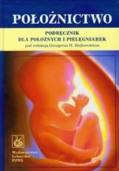 Okładka książki Położnictwo. Podręcznik dla położnych i pielęgniarek Grzegorz H. Bręborowicz