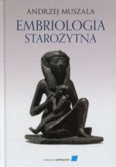 Okładka książki Embriologia starożytna Andrzej Muszala
