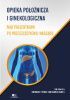 Okładka książki Opieka położnicza i ginekologiczna nad pacjentkami po przeszczepieniu narządów Bronisława Pietrzak,&nbsp;Mirosław Wielgoś