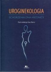 Okładka książki Uroginekologia. Schorzenia dna miednicy Ewa Barcz