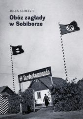 Okładka książki Obóz zagłady w Sobiborze Jules Schelvis