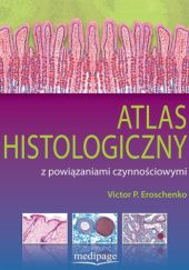 Okładka książki Atlas histologiczny z powiązaniami czynnościowymi Victor Eroschenko, Marek Kujawa