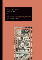 Okładka książki Najwyższa nauka - Da Xue. Powszednia praktyka drogi środka - Zhong Yong Katarzyna Pejda