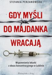 Okładka książki Gdy myśli do Majdanka wracają Stefania Perzanowska