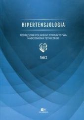 Okładka książki Hipertensjologia. Podręcznik Polskiego Towarzystwa Nadciśnienia Tętniczego. Tom 2 praca zbiorowa