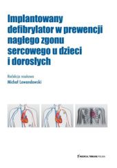 Okładka książki Implantowany defibrylator w prewencji nagłego zgonu sercowego u dzieci i dorosłych Michał Lewandowski