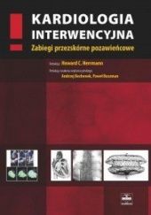 Okładka książki Kardiologia interwencyjna. Zabiegi przezskórne pozawieńcowe Andrzej Bochenek, Paweł Buszman, Howard C. Herman