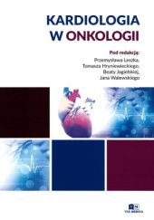 Okładka książki Kardiologia w onkologii Tomasz Hryniewiecki, Beata Jagielska, Przemysław Leszek, Jan Walewski