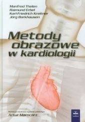 Okładka książki Metody obrazowe w kardiologii Jörg Barkhausen, Raimund Erbel, Karl-Friedrich Kreitner, Artur Mamcarz, Manfred Thelen