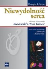 Okładka książki Niewydolność serca. Podręcznik towarzyszący do Braunwalds Heart Disease Mirosław Dłużniewski, Douglas L. Mann