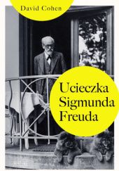Okładka książki Ucieczka Sigmunda Freuda David Cohen