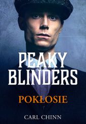 Okładka książki Peaky Blinders. Pokłosie Carl Chinn