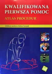 Okładka książki Kwalifikowana pierwsza pomoc. Atlas procedur Łukasz Szarpak