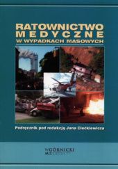 Okładka książki Ratownictwo medyczne w wypadkach masowych Jan Ciećkiewicz
