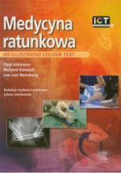 Okładka książki Medycyna ratunkowa - An Illustarted Colour Text Atkinson Paul, Juliusz Jakubaszko, Richard Kendall, Lee Rensburg