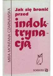 Okładka książki Jak się bronić przed indoktrynacją Mira Czarnawska