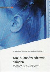 Okładka książki ABC bilansów zdrowia dziecka. Podręcznik dla lekarzy Maria Jodkowska, Anna Oblacińska, Piotr Sawiec