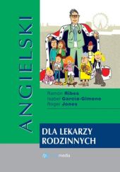 Okładka książki Angielski dla lekarzy rodzinnych Isabel Garcia-Gimeno, Roger Jones, Ramón Ribes