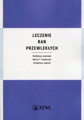 Okładka książki Leczenie Ran Przewlekłych Arkadiusz Jawień, Maria Szewczyk T.