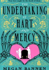 Okładka książki The Undertaking of Hart and Mercy Megan Bannen