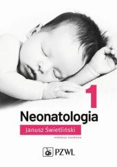 Okładka książki Neonatologia. Tom 1 Janusz Świetliński