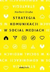 Okładka książki Strategia komunikacji w social mediach Norbert Oruba