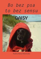 Okładka książki Daisy. Bo bez psa to bez sensu Paulina Maria Wiśniewska