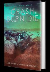 Okładka książki Crash. Burn. Die. J.Z. Foster, Justin M. Woodward