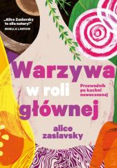 Okładka książki Warzywa w roli głównej Alice Zaslavsky