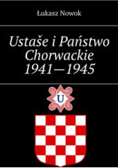 Okładka książki Ustaše i Państwo Chorwackie 1941—1945 Łukasz Nowok