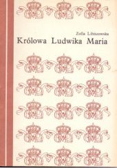 Okładka książki Królowa Ludwika Maria Zofia Libiszowska