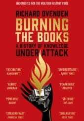 Okładka książki Burning the Books. A History of Knowledge under Attack Richard Ovenden