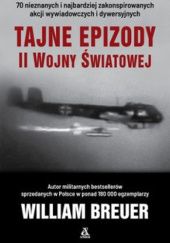 Okładka książki Tajne epizody II wojny światowej William B. Breuer