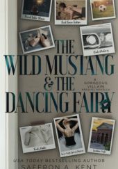 Okładka książki The Wild Mustang & The Dancing Fairy Saffron A. Kent
