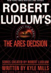 Okładka książki The Ares Decision Kyle Mills