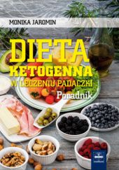 Okładka książki Dieta ketogenna w leczeniu padaczki. Poradnik Monika Jaromin