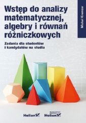 Okładka książki Wstęp do analizy matematycznej, algebry i równań różniczkowych. Zadania dla studentów i kandydatów na studi Michał Kremzer