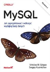MySQL. Jak zaprojektować i wdrożyć wydajną bazę danych