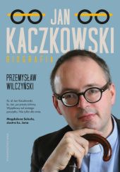 Okładka książki Jan Kaczkowski. Biografia Przemysław Wilczyński