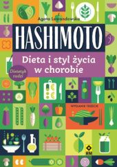 Okładka książki Hashimoto. Dieta i styl życia w chorobie Agata Lewandowska