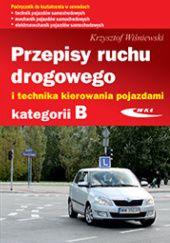 Okładka książki Przepisy ruchu drogowego i technika kierowania pojazdami kategorii B Wiśniewski Krzysztof