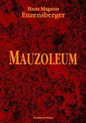 Okładka książki Mauzoleum. Trzydzieści siedem ballad z historii postępu Hans Magnus Enzensberger