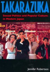 Okładka książki Takarazuka. Sexual Politics and Popular Culture in Modern Japan Jennifer Robetson