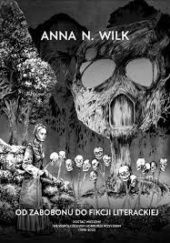 Okładka książki Od zabobonu do fikcji literackiej. Postać wiedźmy we współczesnym horrorze rosyjskim (1990-2012) Anna N. Wilk