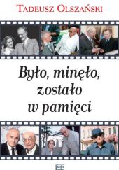Okładka książki Było, minęło, zostało w pamięci Tadeusz Olszański