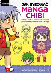 Okładka książki Jak rysować Manga Chibi. Krok po kroku nauczysz się rysować podstawowe postacie chibi z mangi Jennie Lee, Samantha Whitten