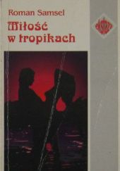 Okładka książki Miłość w tropikach Roman Samsel