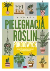 Okładka książki Pielęgnacja roślin pokojowych Michał Mazik